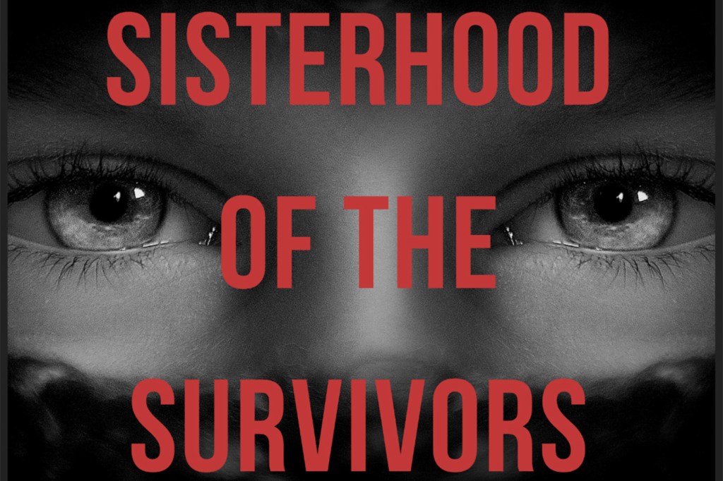 A black and white image of a person's face covered in red text: "Sisterhood of the Survivors".