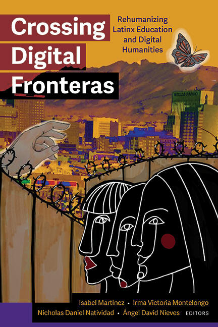 Book cover of Crossing Digital Fronteras, featuring abstract faces, a cityscape, a butterfly, and a hand reaching over barbed wire.